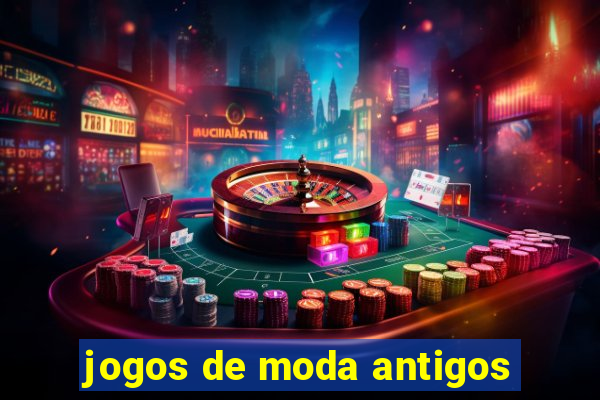 jogos de moda antigos